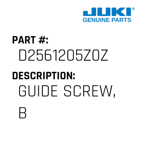 Guide Screw, B - Juki #D2561205Z0Z Genuine Juki Part