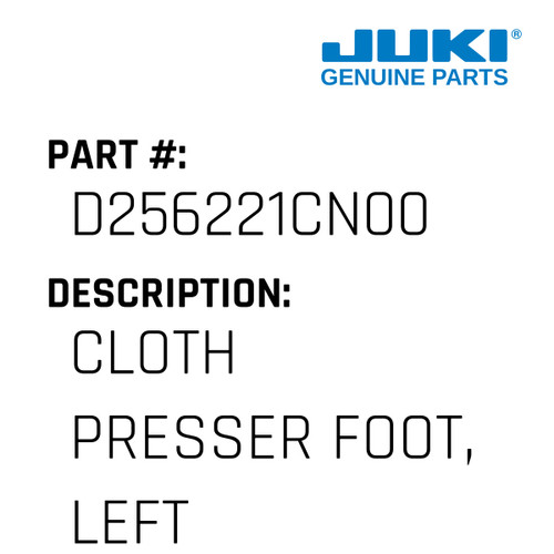 Cloth Presser Foot, Left - Juki #D256221CN00 Genuine Juki Part