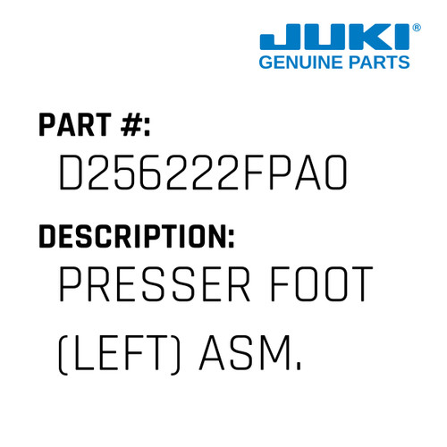 Presser Foot - Juki #D256222FPA0 Genuine Juki Part