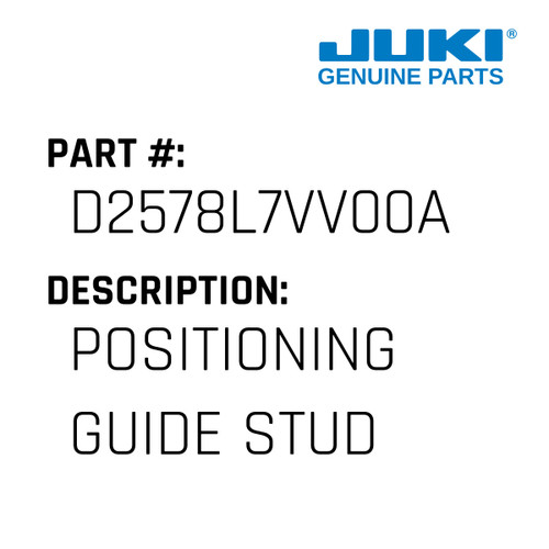 Positioning Guide Stud - Juki #D2578L7VV00A Genuine Juki Part