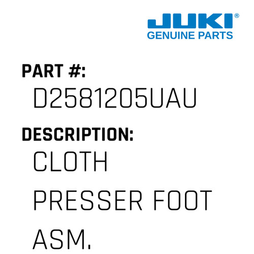 Cloth Presser Foot Asm. - Juki #D2581205UAU Genuine Juki Part