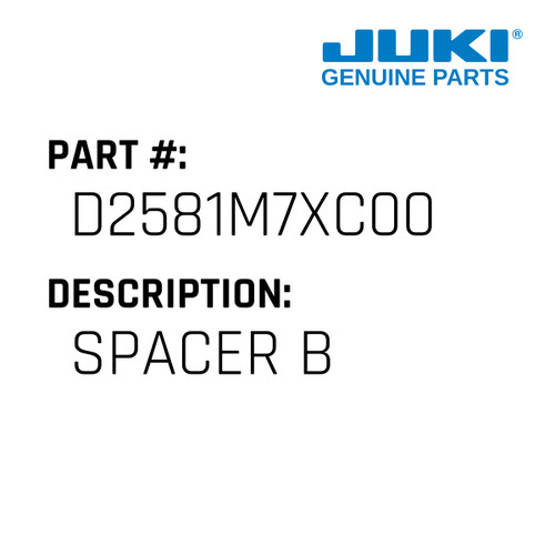 Spacer B - Juki #D2581M7XC00 Genuine Juki Part