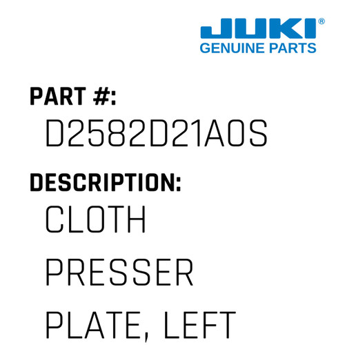 Cloth Presser Plate, Left - Juki #D2582D21A0S Genuine Juki Part