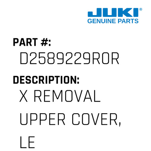 X Removal Upper Cover, Left - Juki #D2589229R0R Genuine Juki Part