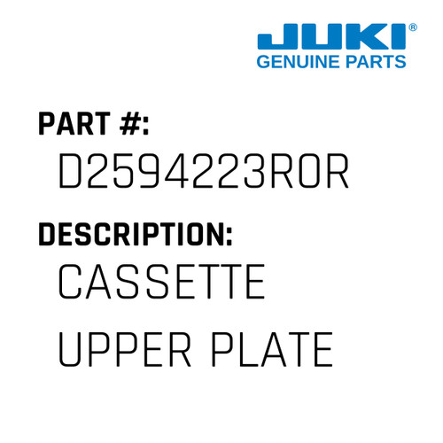 Cassette Upper Plate - Juki #D2594223R0R Genuine Juki Part