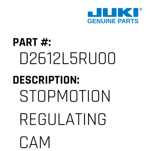 Stopmotion Regulating Cam - Juki #D2612L5RU00 Genuine Juki Part
