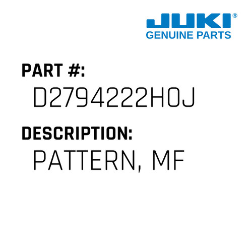 Pattern, Mf - Juki #D2794222H0J Genuine Juki Part