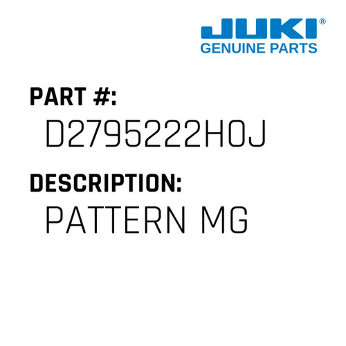 Pattern Mg - Juki #D2795222H0J Genuine Juki Part