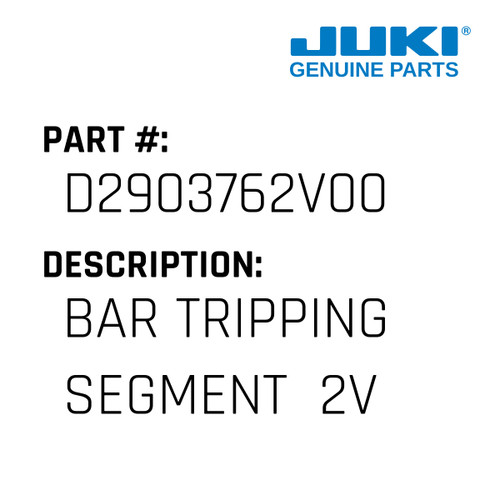 Bar Tripping Segment  2V - Juki #D2903762V00 Genuine Juki Part