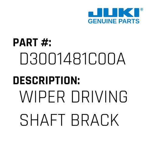 Wiper Driving Shaft Bracket - Juki #D3001481C00A Genuine Juki Part
