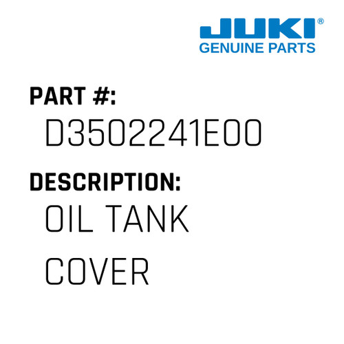 Oil Tank Cover - Juki #D3502241E00 Genuine Juki Part