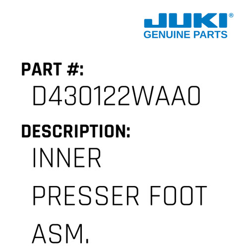 Inner Presser Foot Asm. - Juki #D430122WAA0 Genuine Juki Part