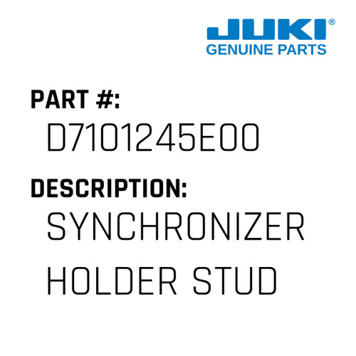 Synchronizer Holder Stud - Juki #D7101245E00 Genuine Juki Part