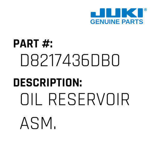 Oil Reservoir Asm. - Juki #D8217436DB0 Genuine Juki Part