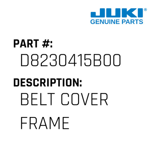Belt Cover Frame - Juki #D8230415B00 Genuine Juki Part