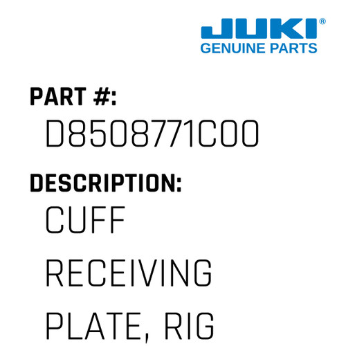 Cuff Receiving Plate, Right - Juki #D8508771C00 Genuine Juki Part