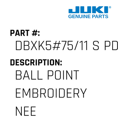 Ball Point Embroidery Needles Ses Pd - Juki #DBXK5#75/11 S PD Genuine Juki Part