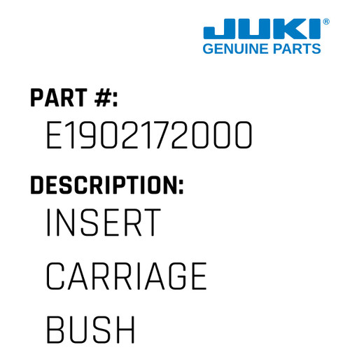 Insert Carriage Bush - Juki #E1902172000 Genuine Juki Part