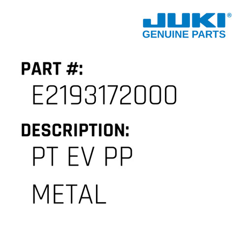 Pt Ev Pp Metal - Juki #E2193172000 Genuine Juki Part