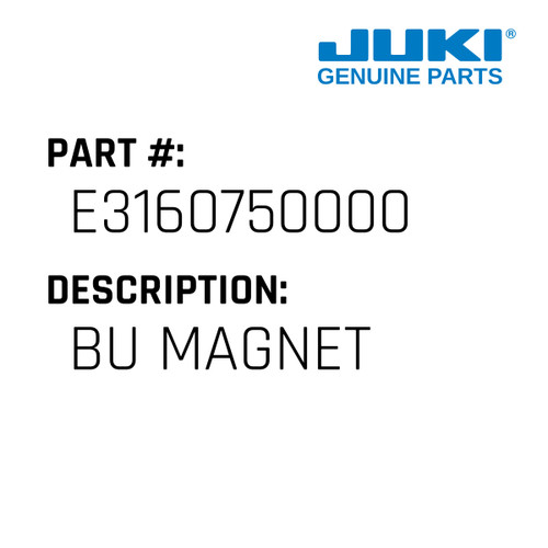 Bu Magnet - Juki #E3160750000 Genuine Juki Part