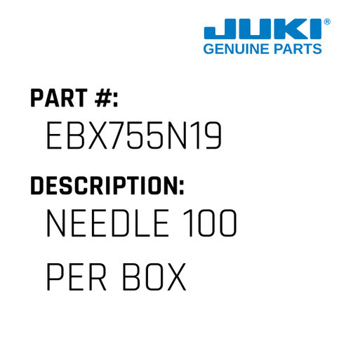 Needle 100 Per Box - Juki #EBX755N19 Genuine Juki Part