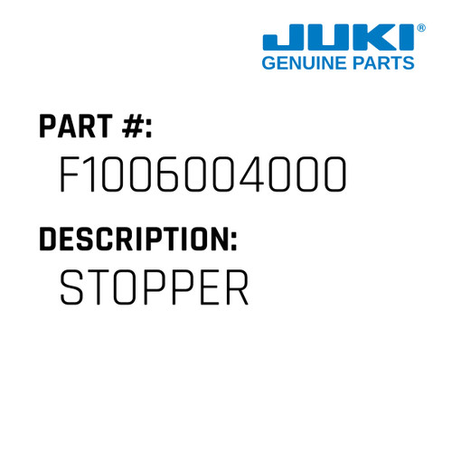 Stopper - Juki #F1006004000 Genuine Juki Part