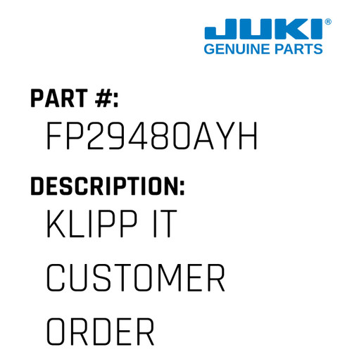 Klipp It Customer Order - Juki #FP29480AYH Genuine Juki Part