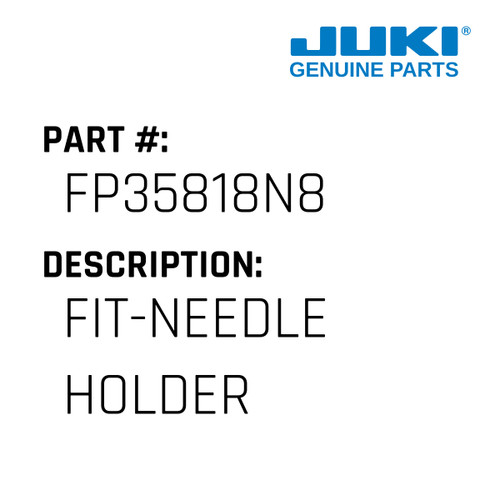 Fit-Needle Holder - Juki #FP35818N8 Genuine Juki Part