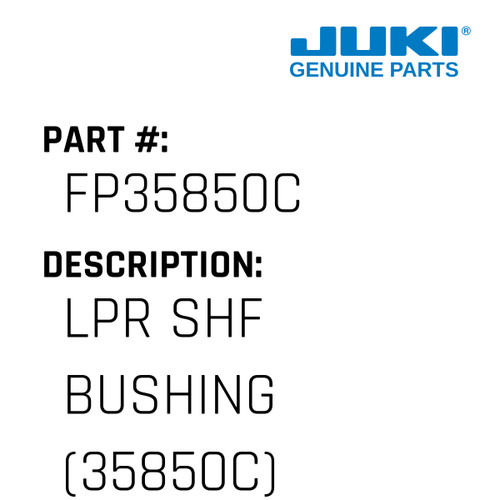 Lpr Shf Bushing - Juki #FP35850C Genuine Juki Part