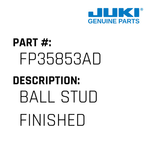 Ball Stud "Finished" - Juki #FP35853AD Genuine Juki Part