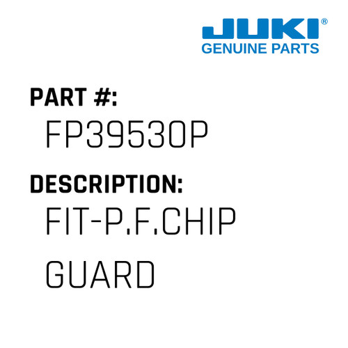 Fit-P.F.Chip Guard - Juki #FP39530P Genuine Juki Part