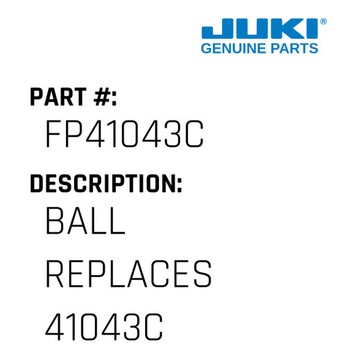 Ball Replaces 41043C - Juki #FP41043C Genuine Juki Part