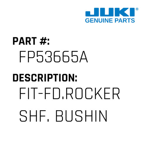 Fit-Fd.Rocker Shf. Bushing - Juki #FP53665A Genuine Juki Part