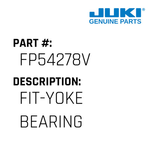 Fit-Yoke Bearing - Juki #FP54278V Genuine Juki Part