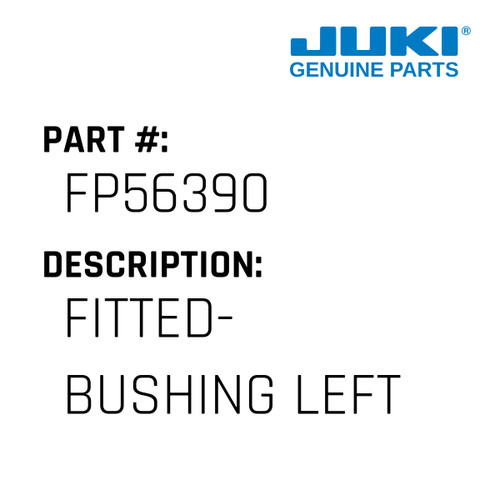 Fitted- Bushing Left - Juki #FP56390 Genuine Juki Part