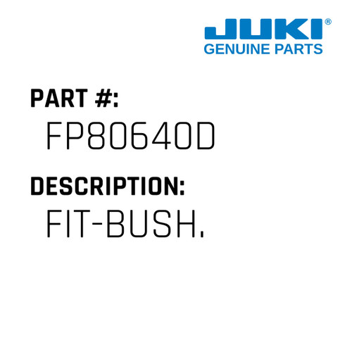 Fit-Bush. - Juki #FP80640D Genuine Juki Part