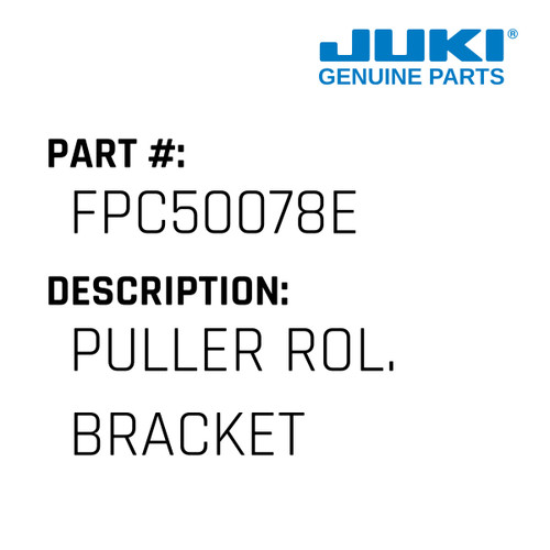Puller Rol. Bracket - Juki #FPC50078E Genuine Juki Part