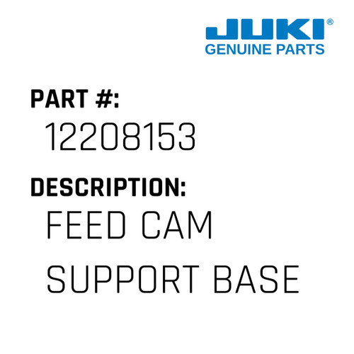Feed Cam Support Base - Juki #12208153 Genuine Juki Part