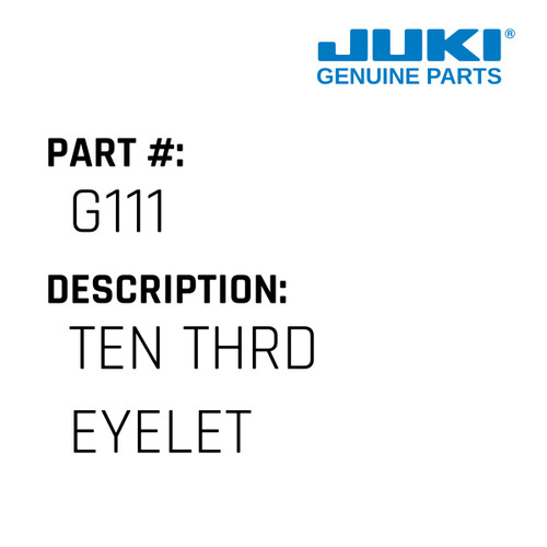 Ten Thrd Eyelet - Juki #G111 Genuine Juki Part