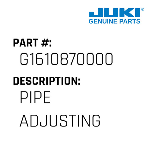 Pipe Adjusting - Juki #G1610870000 Genuine Juki Part
