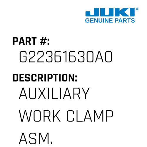 Auxiliary Work Clamp Asm. - Juki #G22361630A0 Genuine Juki Part