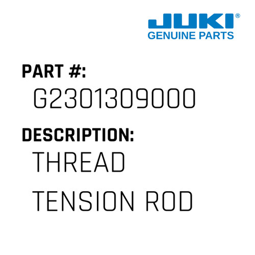 Thread Tension Rod - Juki #G2301309000 Genuine Juki Part