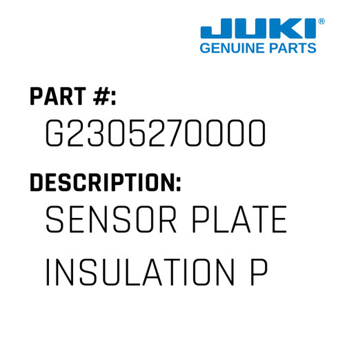 Sensor Plate Insulation Plate - Juki #G2305270000 Genuine Juki Part