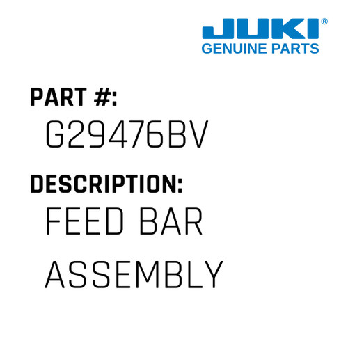 Feed Bar Assembly - Juki #G29476BV Genuine Juki Part