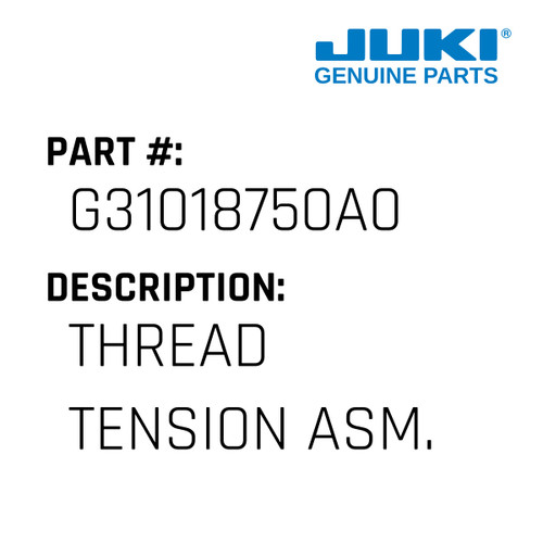 Thread Tension Asm. - Juki #G31018750A0 Genuine Juki Part