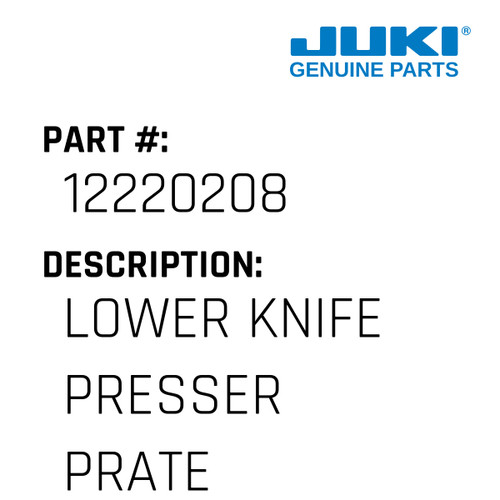Lower Knife Presser Prate - Juki #12220208 Genuine Juki Part
