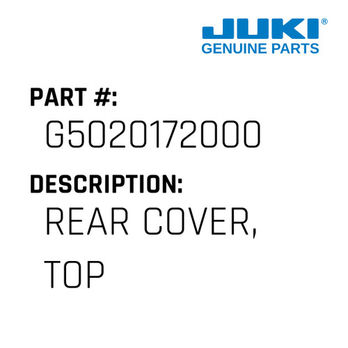 Rear Cover, Top - Juki #G5020172000 Genuine Juki Part