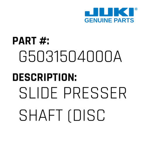 Slide Presser Shaft - Juki #G5031504000A Genuine Juki Part