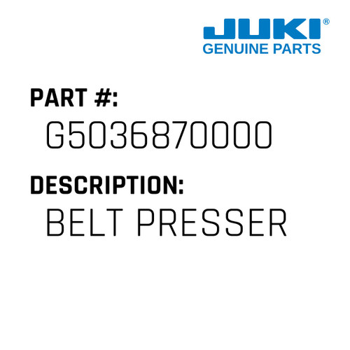 Belt Presser - Juki #G5036870000 Genuine Juki Part