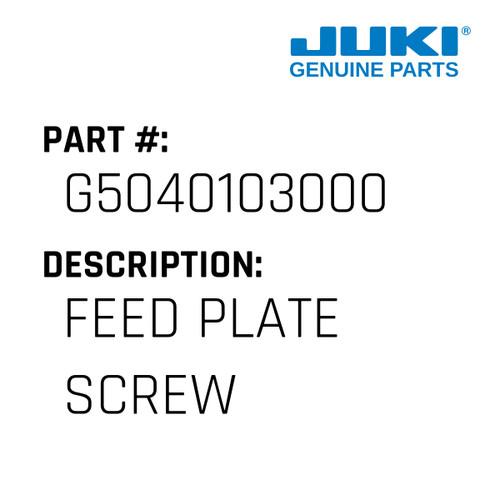 Feed Plate Screw - Juki #G5040103000 Genuine Juki Part